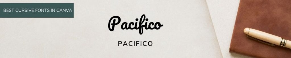 Pacifico Canva cursvive font and Canva script font