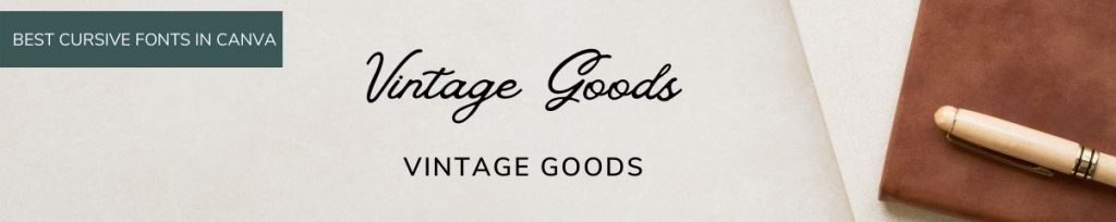 Vintage Goods font in Canva and Best Cursive canva fonts